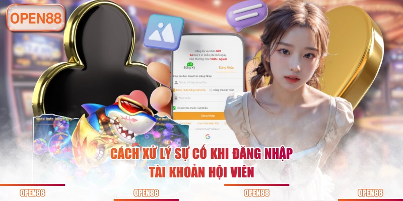 Cách xử lý sự cố khi đăng nhập tài khoản hội viên